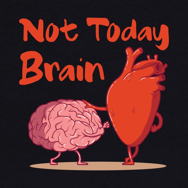 Not Today Brain- Heart Brain Fight Valentines by ClickAlt